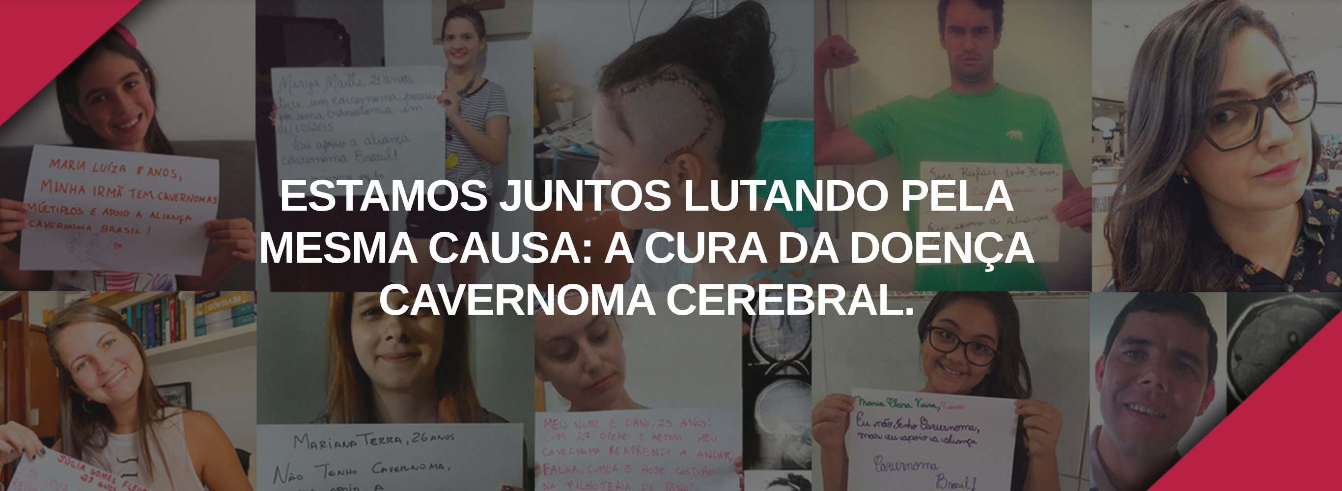 ESTAMOS JUNTOS LUTANDO PELA MESMA CAUSA: A CURA DA DOENÇA CAVERNOMA CEREBRAL.